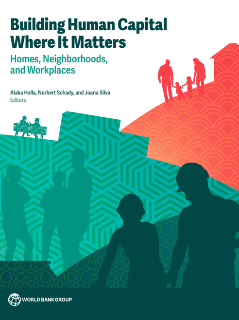 Building Human Capital Where It Matters Homes, Neighborhoods, and Workplaces